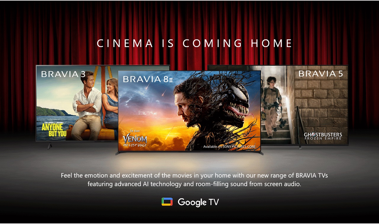 Feel the emotion and excitement of the moviews in your home with our new range of BRAVIA TVs featuring advanced AI technology and room-filling sound from screen audio.