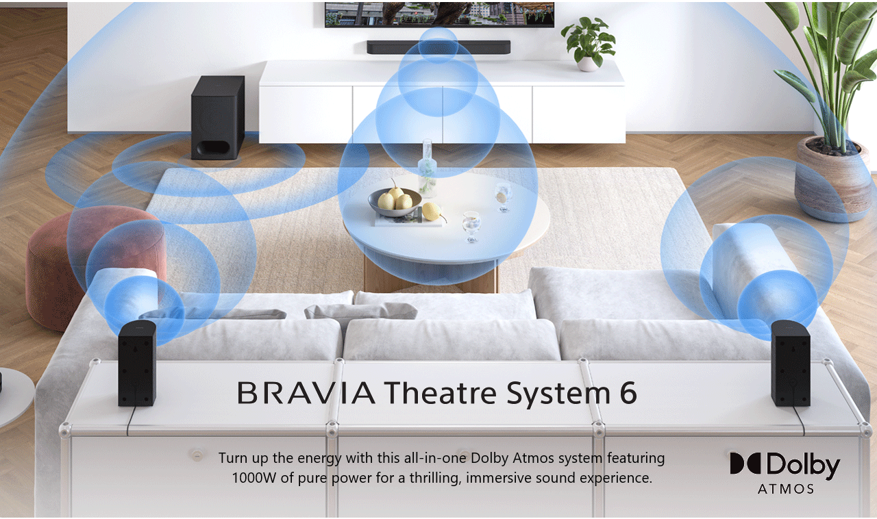 BRAVIA Theatre System 6. Turn up the energy with this all-in-one Dolby Atmos system featuring 1000W of pure power for a thrilling immersive sound experience.